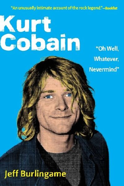 Kurt Cobain: "Oh Well, Whatever, Nevermind"