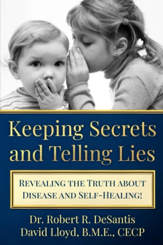 Keeping Secrets and Telling Lies? Revealing the Truth about Disease and Self-Healing!