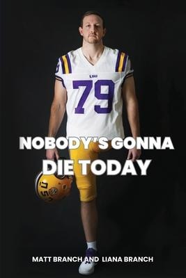 Nobodys Gonna Die Today