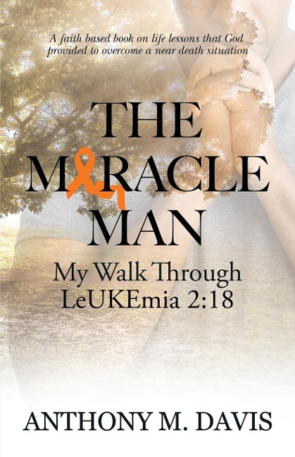 The Miracle Man: My Walk Through Leukemia 2:18