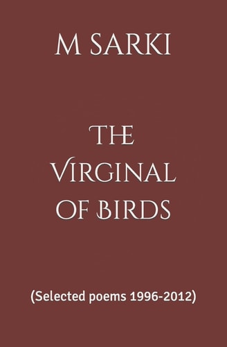 The Virginal of Birds (Selected Poems 1996-2012)