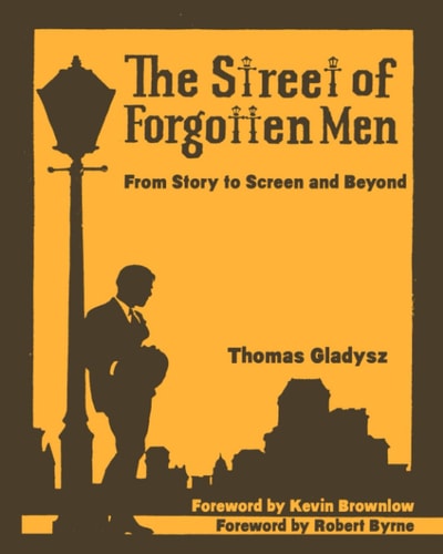 The Street of Forgotten Men From Story to Screen and Beyond