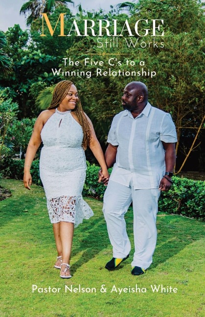 Marriage Still Works: The Five Cs to a Winning Relationship