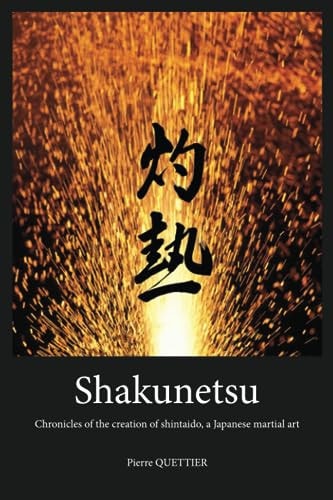 Shakunetsu Chronicles of the Creation of Shintaido, a Japanese Martial Art
