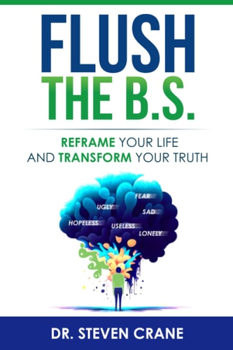 Flush The B.S. Reframe Your Life & Transform Your Truth