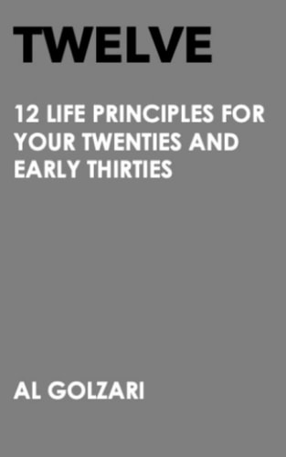 Twelve 12 Life Principles For Your Twenties And Early Thirties