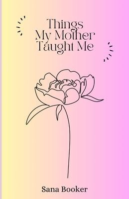 Things My Mother Taught Me
