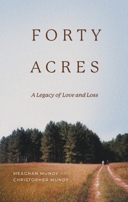 Forty Acres: A Legacy of Love & Loss