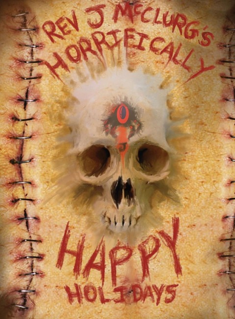REV J McCLURGS HORRIFICALLY HAPPY HOLIDAYS
