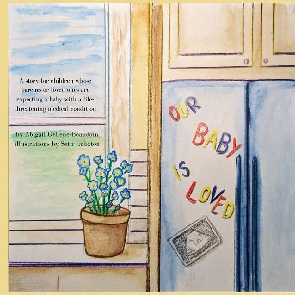 Our Baby is Loved: A story for children whose parents or loved ones are expecting a baby with a life-threatening medical condition.