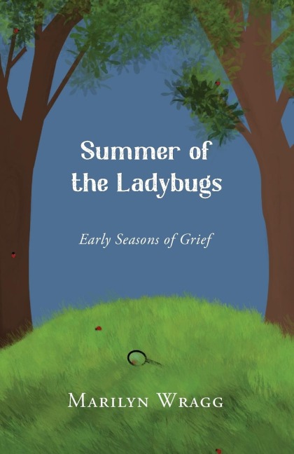 Summer of the Ladybugs: Early Seasons of Grief