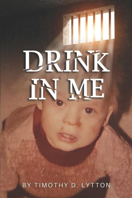 Drink in Me: The story of Tim Lytton