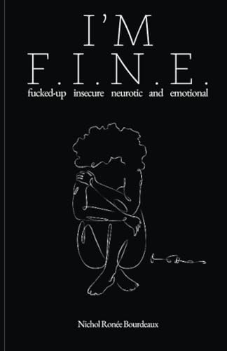 I'm F.I.N.E. Fucked-Up, Insecure, Neurotic, and Emotional