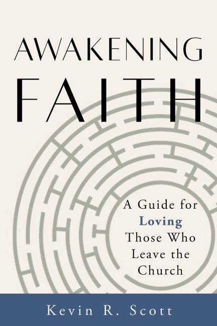 Awakening Faith: A Guide for Loving Those Who Leave the Church