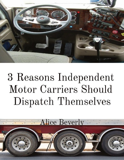 3 Reasons Independent  Motor Carriers Should  Dispatch Themselves