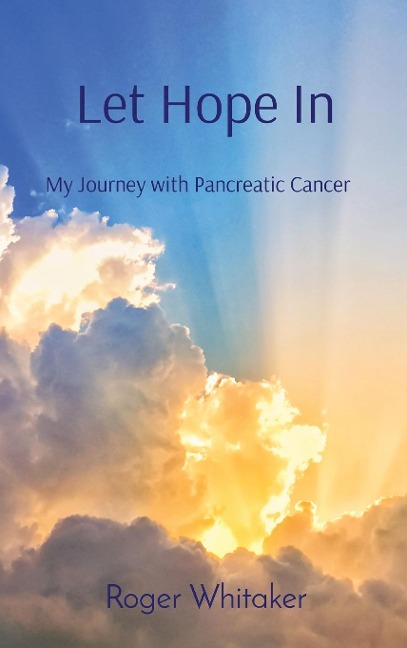 Let Hope In: My Journey with Pancreatic Cancer