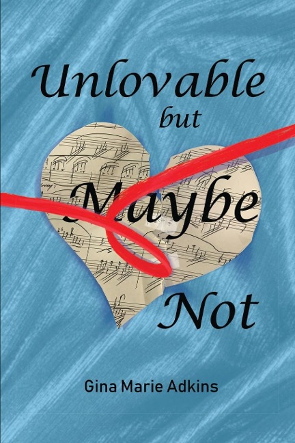 Unlovable but Maybe Not