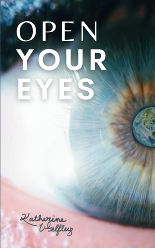 Open Your Eyes Forty Poems that Take Readers Through the Heart, Mind and Spirit of a Pre-teen