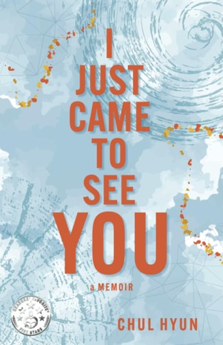 I Just Came to See You A Memoir