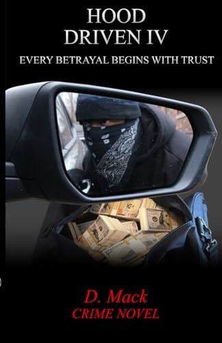 Hood Driven IV Every Betrayal Begins with Trust