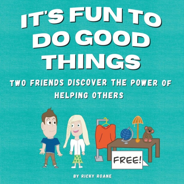 Its Fun to Do Good Things: Two Friends Discover the Power of Helping Others