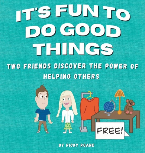 Its Fun to Do Good Things: Two Friends Discover the Power of Helping Others