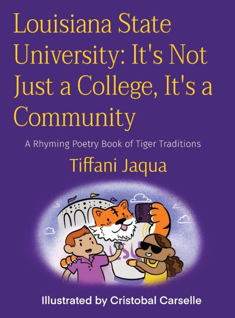 Louisiana State University: Its Not Just a College, Its a Community: A Rhyming Poetry Book of Tiger Traditions