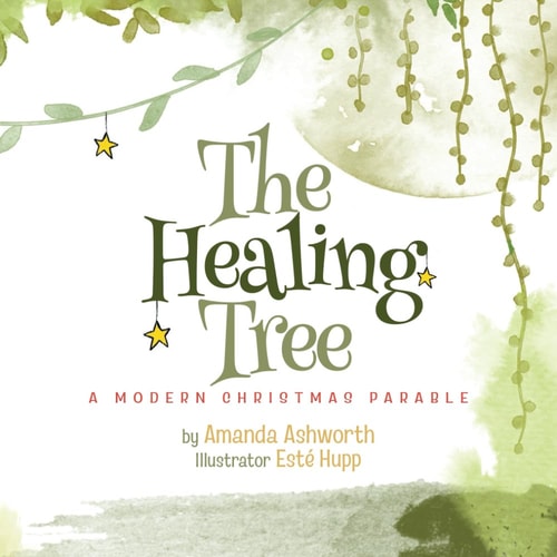 The Healing Tree A Modern, Christmas Parable