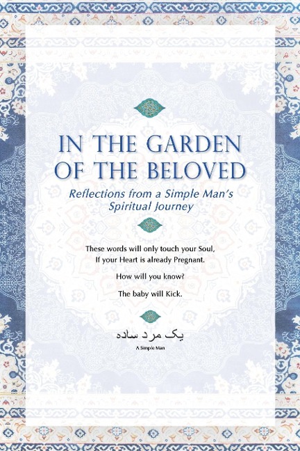 In The Garden Of The Beloved: Reflections from a Simple Mans Spiritual Journey