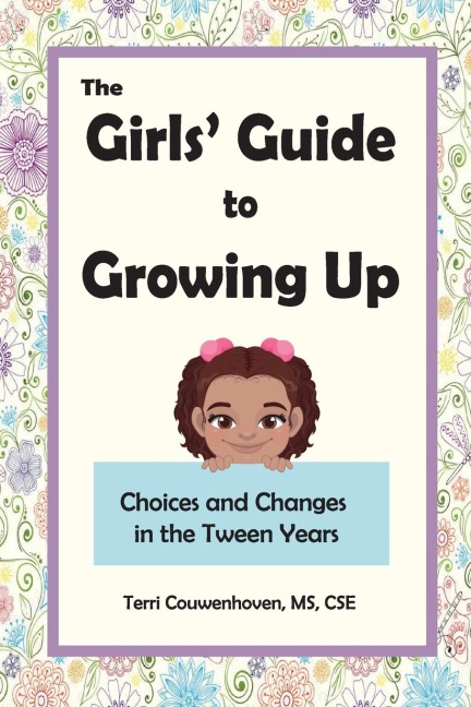 The Girls Guide to Growing Up: Choices and Changes in the Tween Years