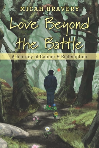 Love Beyond the Battle A Journey of Cancer & Redemption