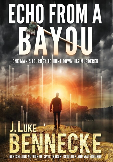 Echo From A Bayou: One Mans Journey to Hunt Down His Murderer