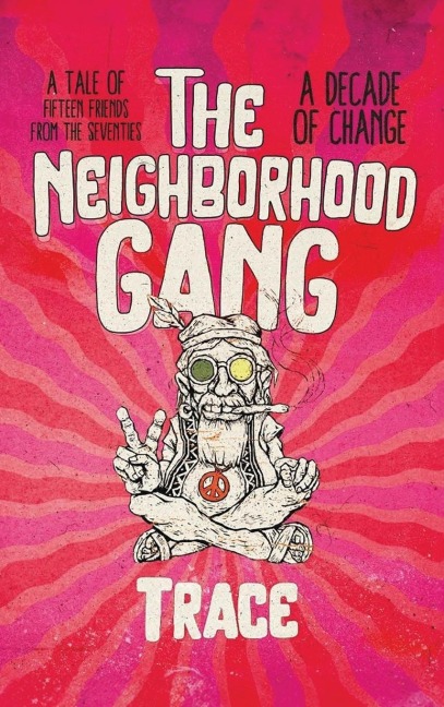 The Neighborhood Gang: Memoirs of the 70s: A Decade of Change