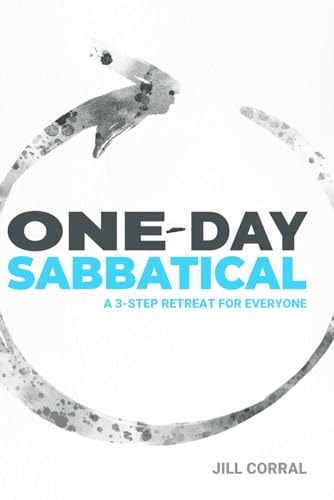 One-Day Sabbatical A 3-Step Retreat for Everyone