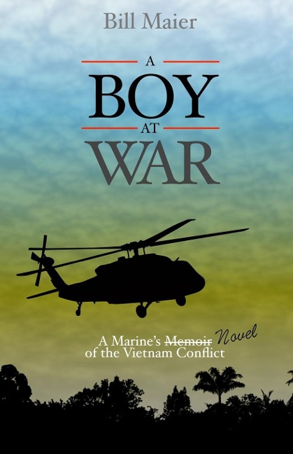 A BOY AT WAR: A Marine's Novel of the Vietnam War