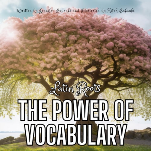 The Power of Vocabulary Latin Roots