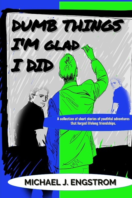 Dumb Things Im Glad I Did