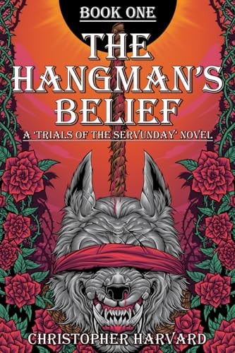 The Hangman's Belief A 'Trials of the Servunday' Novel