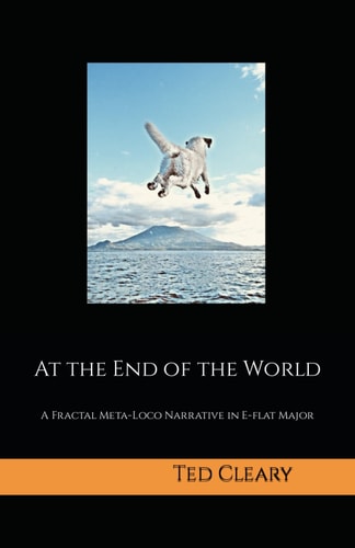 At the End of the World A Fractal Meta-Loco Narrative in E-Flat Major
