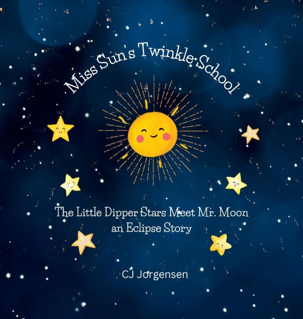 Miss Suns Twinkle School - An Eclipse Story: The Little Dipper Stars Meet Mr. Moon