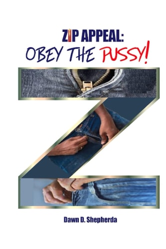 Zip Appeal Obey the Pussy!