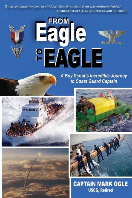 From Eagle to Eagle: A Boy Scouts Incredible Journey to Coast Guard Captain