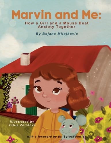 Marvin and Me How a Girl and a Mouse Beat Anxiety Together
