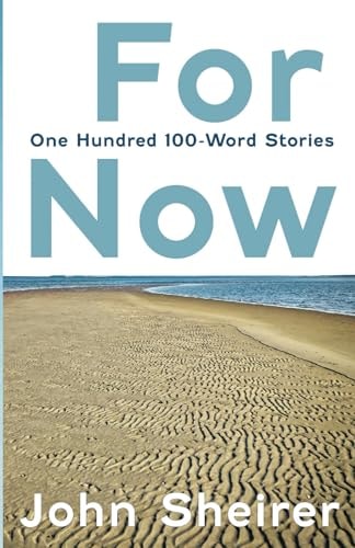 For Now One Hundred 100-Word Stories