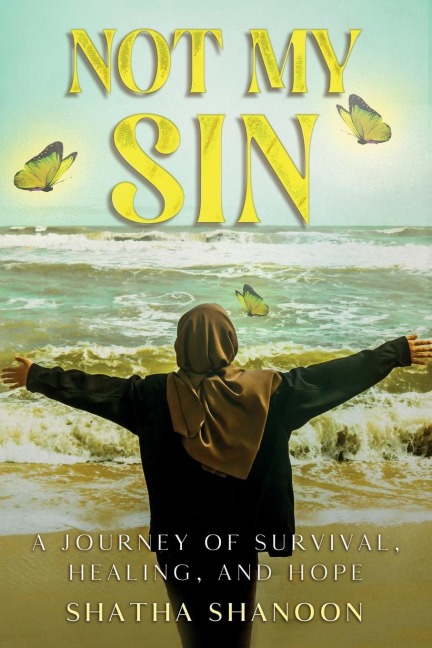 NOT MY SIN: A Journey of Survival, Healing and Hope