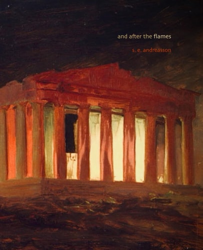 And After the Flames A Collection of Poetry Inspired by Greek Mythology