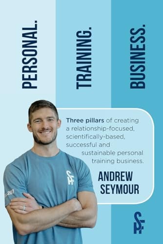 Personal. Training. Business. Three Pillars of Creating a Relationship-focused, Scientifically-based, Successful and Sustainable Personal Training Business.