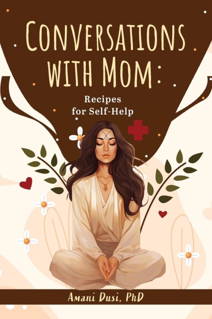 Conversations With Mom: Recipes for Self-Help