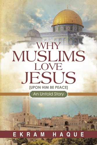 Why Muslims Love Jesus An Untold Story