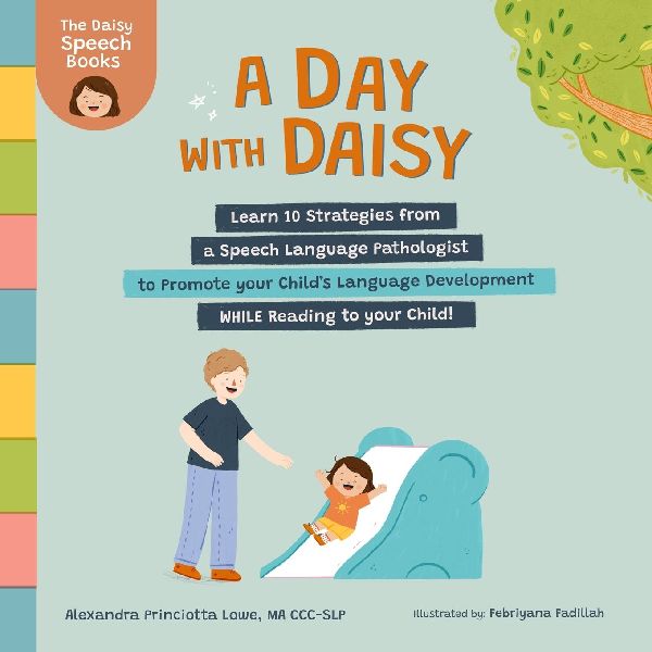 A Day with Daisy: Learn 10 Strategies from a Speech Language Pathologist to Promote your Child's Language Development WHILE Reading to your Child!